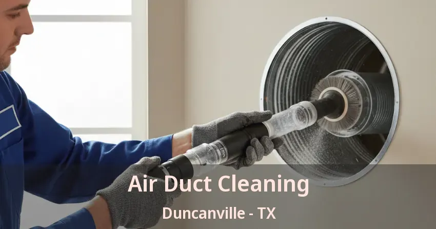 Air Duct Cleaning Duncanville - TX Air Duct Cleaning Duncanville - TX