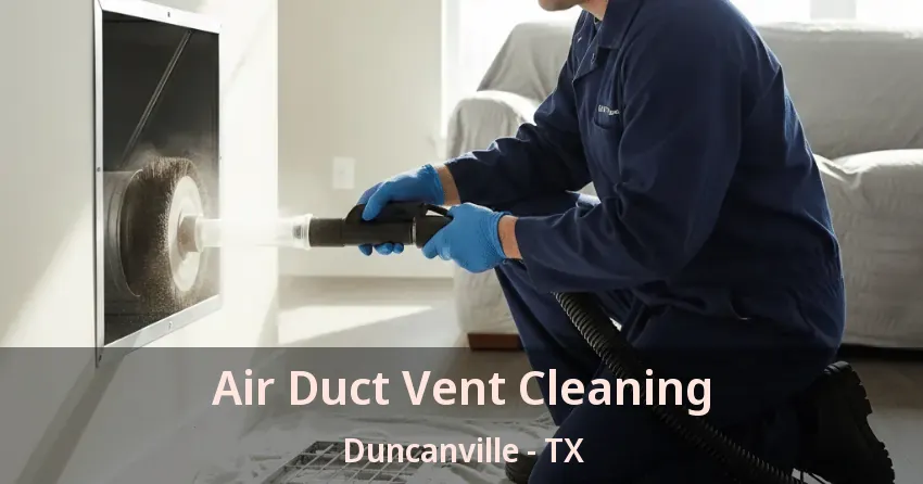 Air Duct Vent Cleaning Duncanville - TX