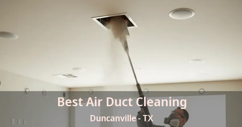 Best Air Duct Cleaning Duncanville - TX