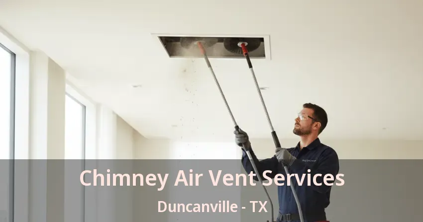 Chimney Air Vent Services Duncanville - TX