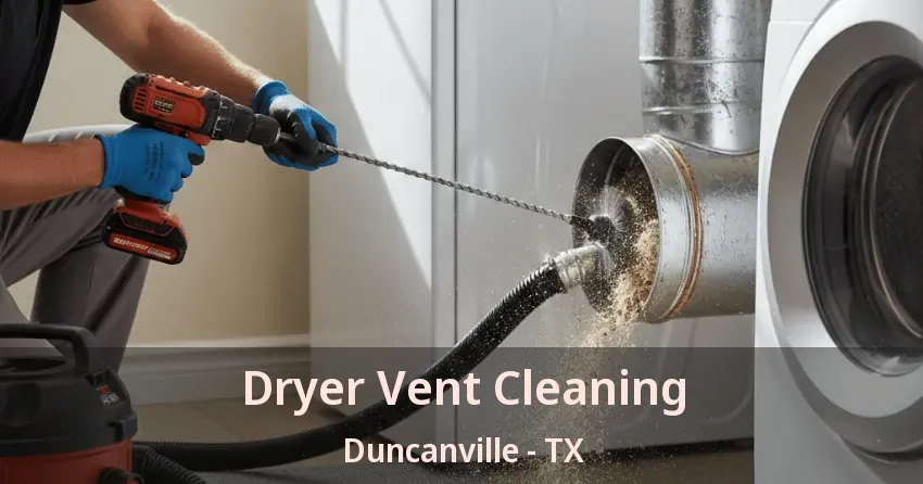 Dryer Vent Cleaning Duncanville - TX