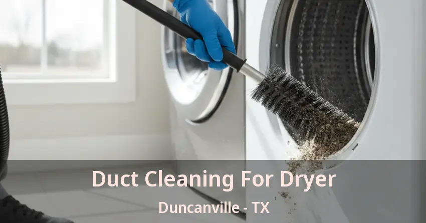 Duct Cleaning For Dryer Duncanville - TX