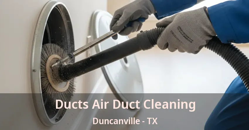 Ducts Air Duct Cleaning Duncanville - TX