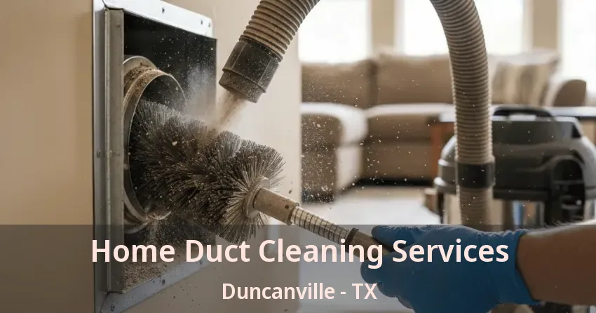 Home Duct Cleaning Services Duncanville - TX