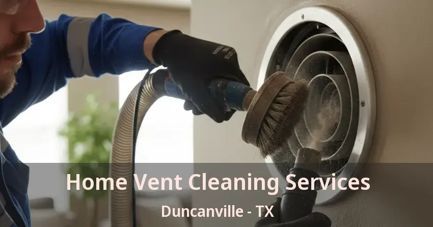 Home Vent Cleaning Services Duncanville - TX