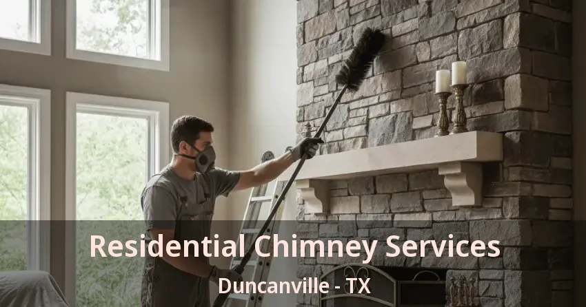Residential Chimney Services Duncanville - TX