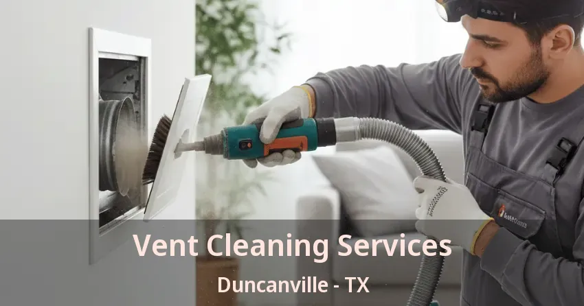 Vent Cleaning Services Duncanville - TX