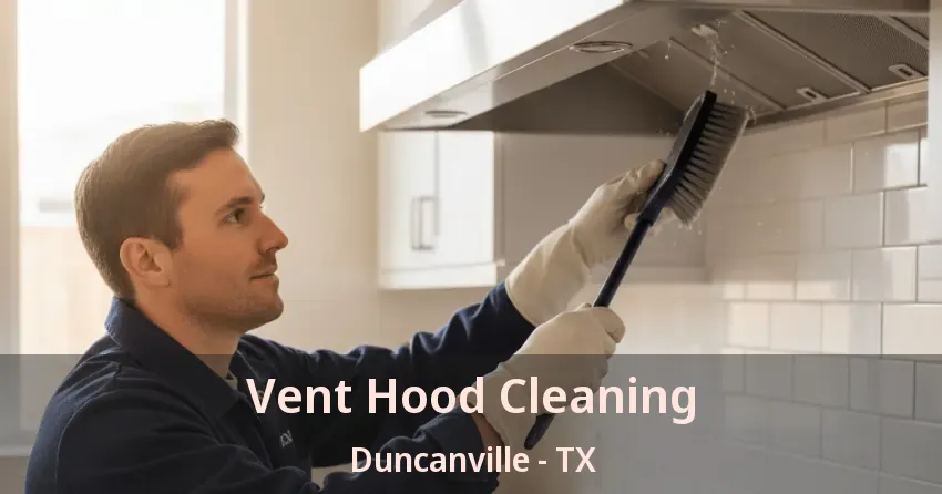 Vent Hood Cleaning Duncanville - TX